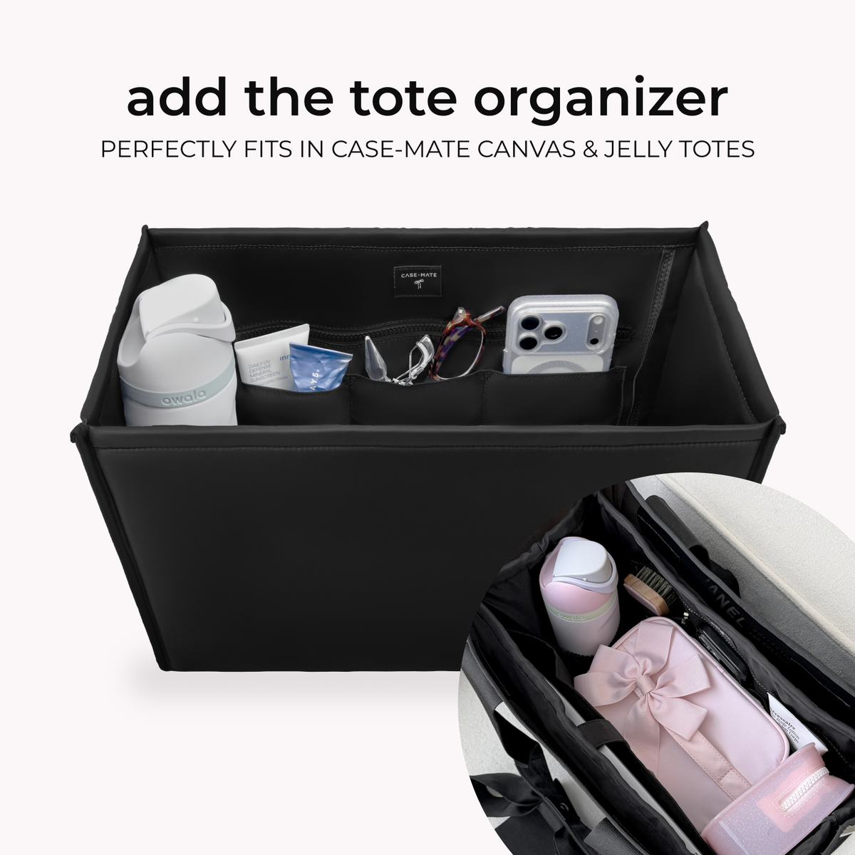Black fabric tote organizer insert shown in a large close-up insert, designed to fit inside canvas and jelly totes. The main image shows the organizer filled with travel items like a phone, sunglasses, and a bottle, with text at the top reading 'add the tote organizer' and 'PERFECTLY FITS IN CASE-MATE CANVAS & JELLY TOTES'.