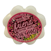 "You're The Friend Everyone Wishes They Had" Flower Shower Sponge
