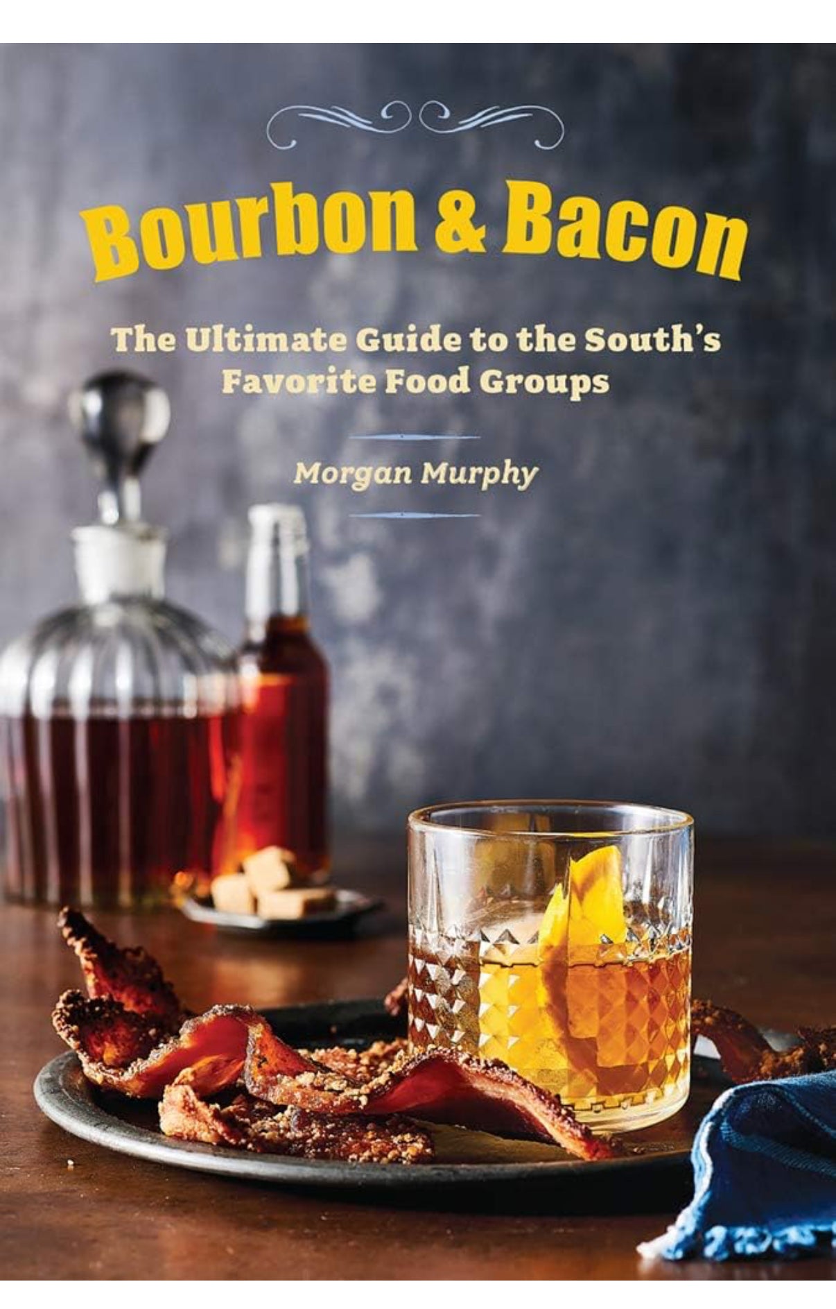 Book - Bourbon & Bacon : The Ultimate Guide to the South’s Favorite