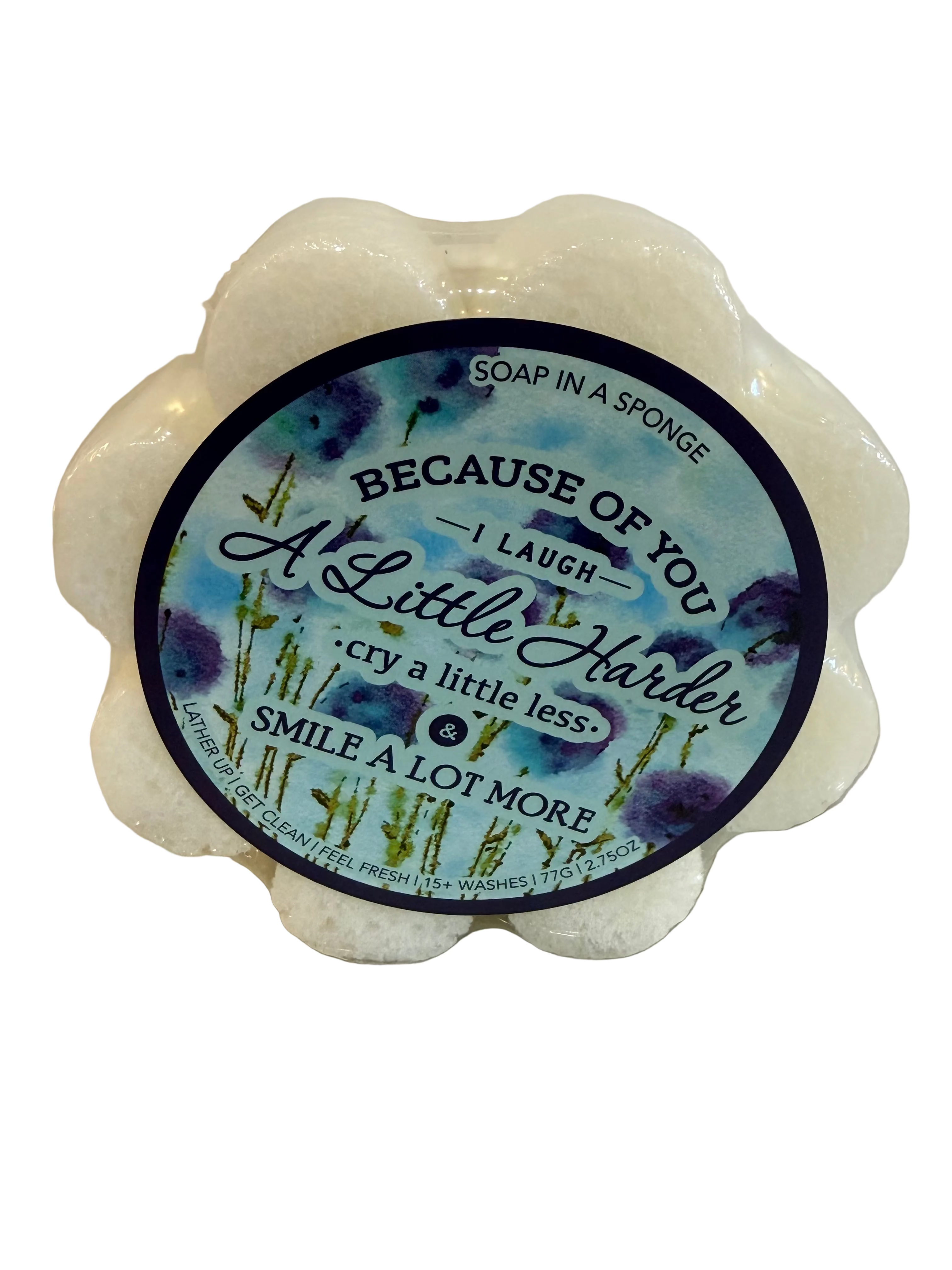 "Because Of You I Laugh A Little Harder" Flower Shower Sponge
