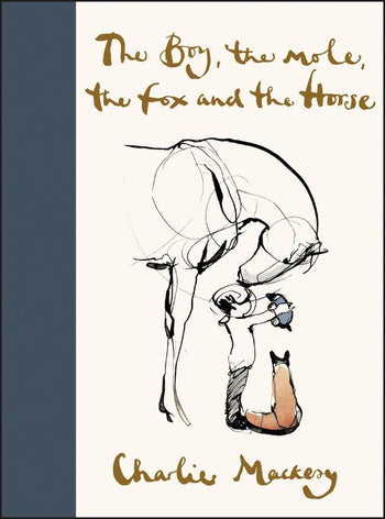 Book cover of 'The Boy, the Mole, the Fox and the Horse' by Charlie Mackesy with illustrations of a boy and animals.
