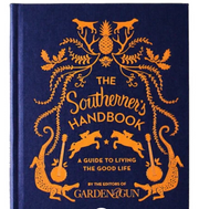 The Southerner's Handbook by the Editors of Garden & Gun