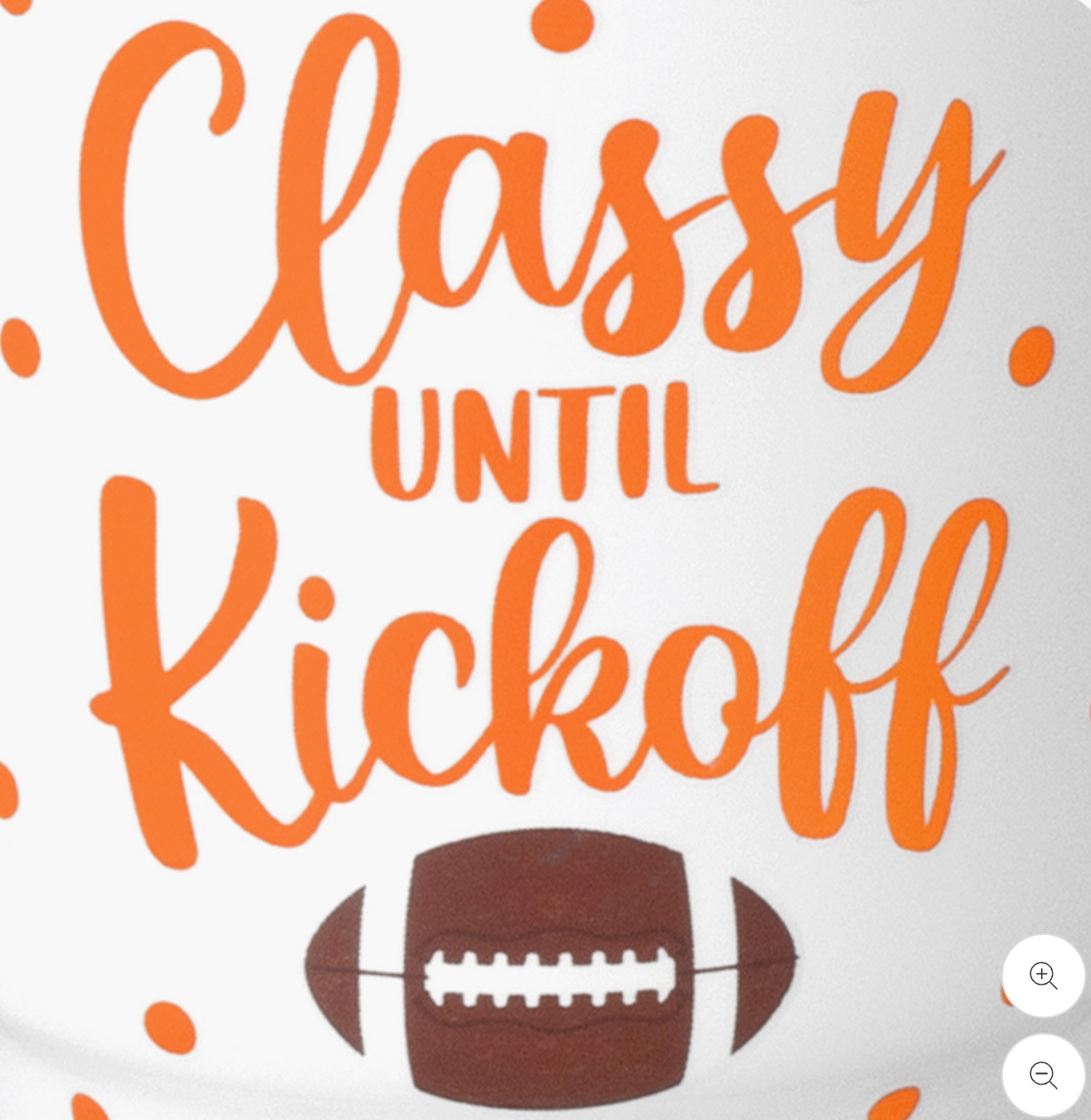 Classy Until Kickoff written in orange and brown football on white background